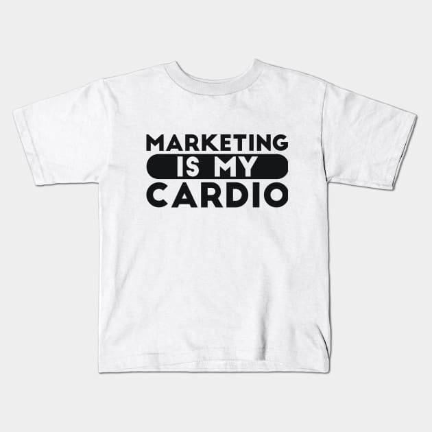 Marketing is my Cardio Joke Kids T-Shirt by RedYolk